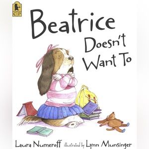 Beatrice Doesn't Want To | by Laura Numeroff